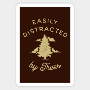 Easily Distracted by Trees for Tree Lover Nature Lover Arborist Sticker