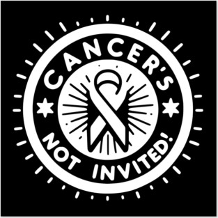 Cancer's Not Invited Posters and Art
