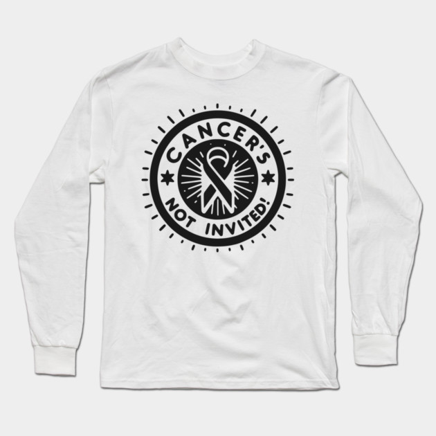 Cancer's Not Invited Long Sleeve T-Shirt by Frank Ring