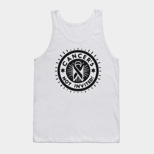 Cancer's Not Invited Tank Top by Frank Ring