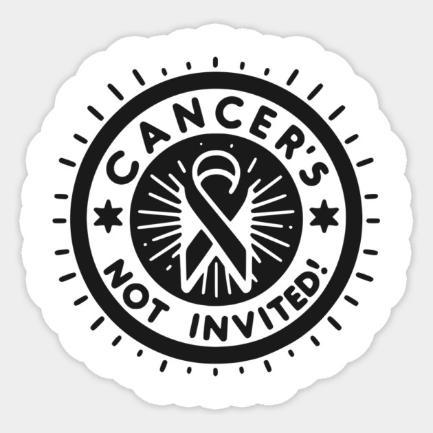 Cancer's Not Invited Sticker by Frank Ring