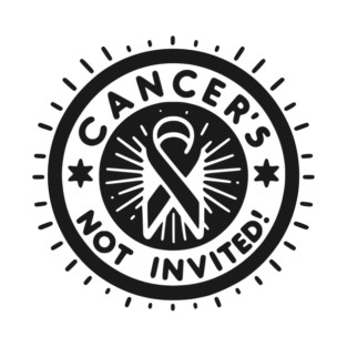 Cancer's Not Invited T-Shirt