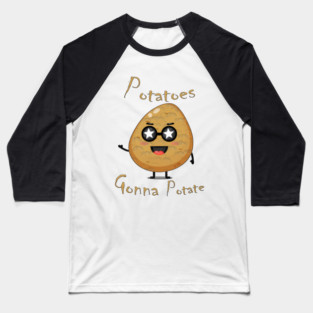 Potatoes Gonna Potate Baseball T-Shirt