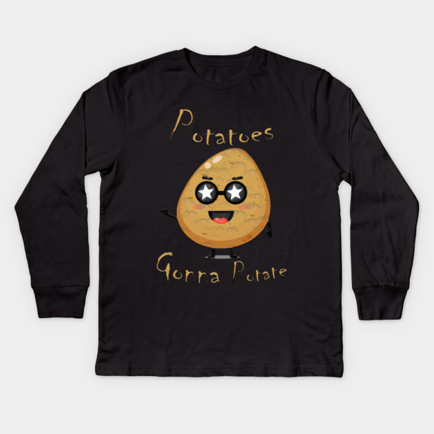 Potatoes Gonna Potate Kids Long Sleeve T-Shirt by Db Printed