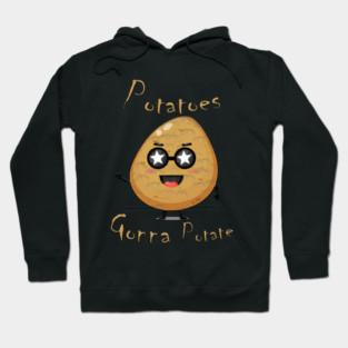 Potatoes Gonna Potate Hoodie