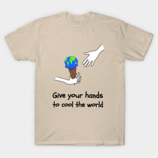 Cool the World — Hands & Ice Cream Earth, Environmental Art T-Shirt