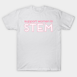 Support Women IN STEM T-Shirt