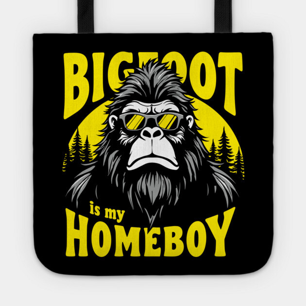 Bigfoot Is My Homeboy Sasquatch Believer Tote by Anticorporati