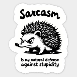 Sarcasm Is my Natural Defense Against Stupidity Sarcasm Magnet
