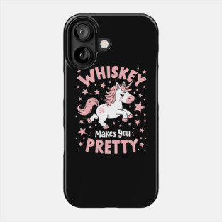 Whiskey Makes You Pretty Bar Humor Sarcasm Phone Case
