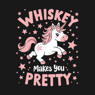 Whiskey Makes You Pretty Bar Humor Sarcasm T-Shirt