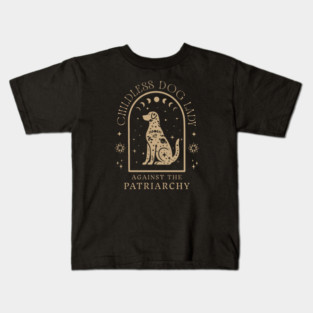 Childless Dog Lady Against The Patriarchy Kids T-Shirt