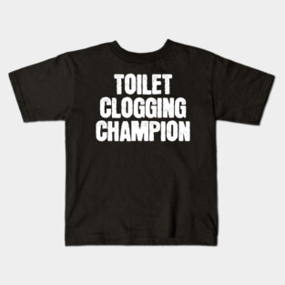 Toilet-Clogging-Champion Kids T-Shirt