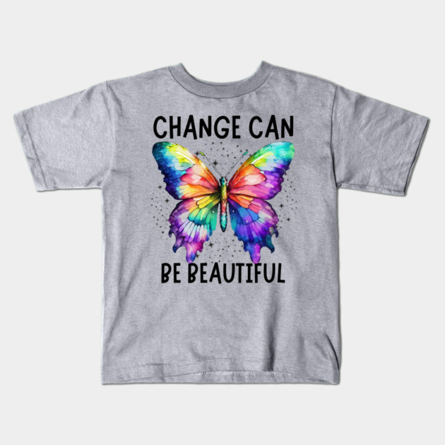 Change Can Be Beautiful Butterfly Art Design Kids T-Shirt by The WYLD Tribe