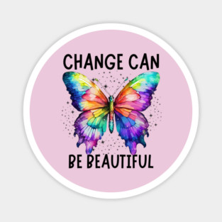 Change Can Be Beautiful Butterfly Art Design Magnet
