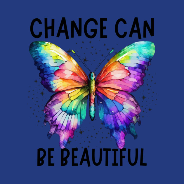 Change Can Be Beautiful Butterfly Art Design by The WYLD Tribe