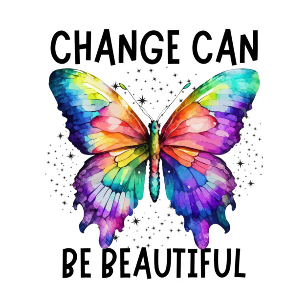 Change Can Be Beautiful Butterfly Art Design by The WYLD Tribe