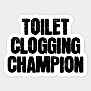 Toilet-Clogging-Champion Sticker
