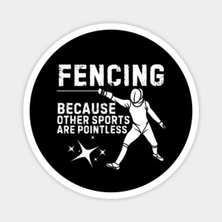 Fencing Other Sports Are Pointless Magnet