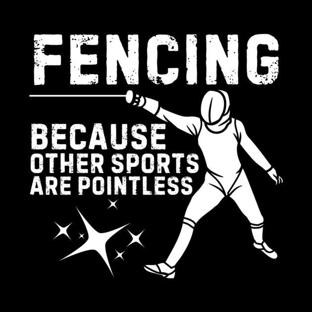 Fencing Other Sports Are Pointless by The WYLD Tribe