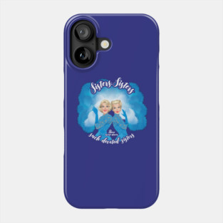 Sisters, Sisters Phone Case