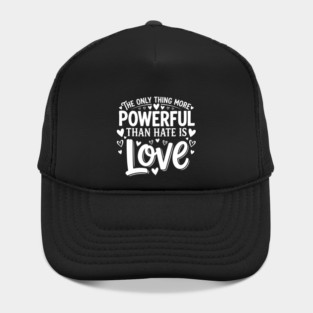The-Only-Thing-More-Powerful-Than-Hate-is-Love Hat