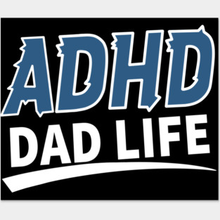 ADHD Dad Life - Neurodivergent Father Posters and Art