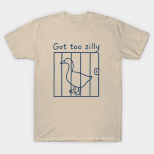 Got-Too-Silly T-Shirt
