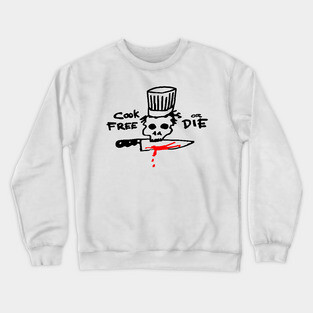 Cook Free or Die - Anthony Bourdain Crewneck Sweatshirt