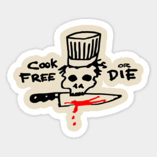 Cook Free or Die - Anthony Bourdain Sticker