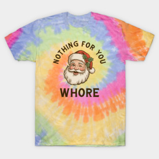 Nothing-For-You-Whore T-Shirt