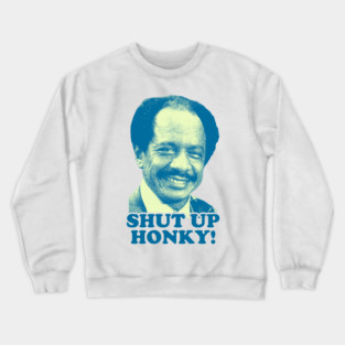 Shut Up Honky! - The Jeffersons Vintage Crewneck Sweatshirt