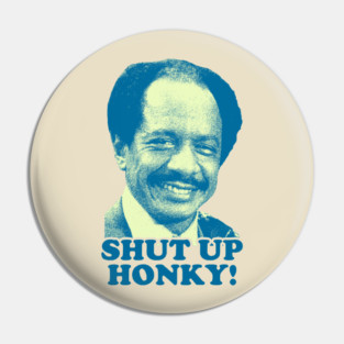 Shut Up Honky! - The Jeffersons Vintage Pin