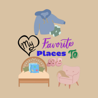 My favorite places to be T-Shirt