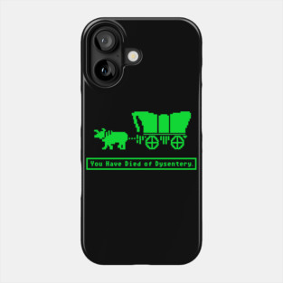 You Have Died of Dysentery Oregon Trail Phone Case