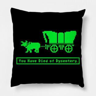You Have Died of Dysentery Oregon Trail Pillow