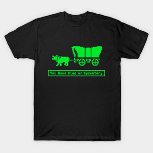You Have Died of Dysentery Oregon Trail T-Shirt
