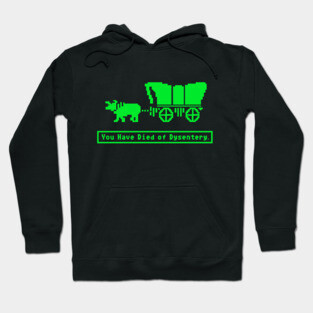 You Have Died of Dysentery Oregon Trail Hoodie