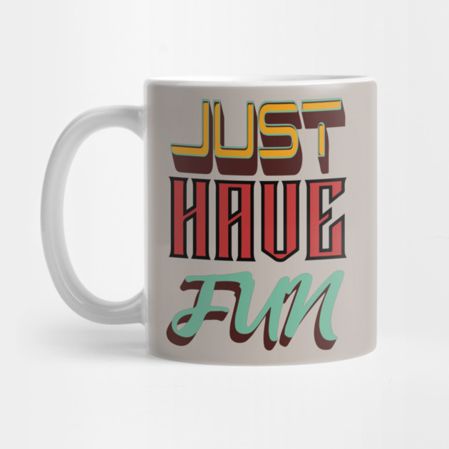 Just Have Fun - Retro Typographic Design by TuncGK