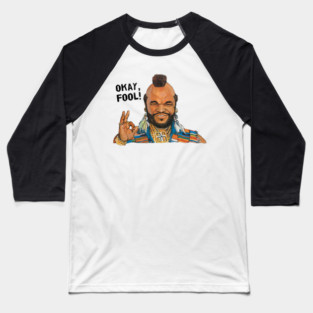 Okay, Fool! Mr. T Baseball T-Shirt