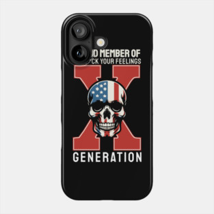 Proud Member Of The Fuck Your Feelings Gen X Phone Case