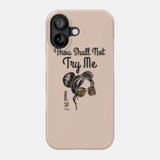 Thou Shall Not Try Me Messy Bun Phone Case