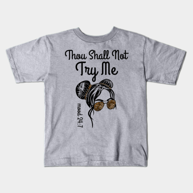 Thou Shall Not Try Me Messy Bun Kids T-Shirt by The WYLD Tribe