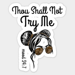 Thou Shall Not Try Me Messy Bun Sticker