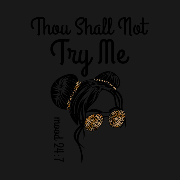 Thou Shall Not Try Me Messy Bun by The WYLD Tribe