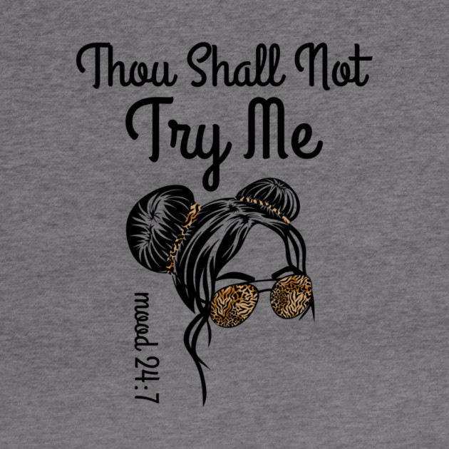 Thou Shall Not Try Me Messy Bun by The WYLD Tribe