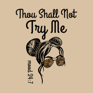 Thou Shall Not Try Me Messy Bun T-Shirt