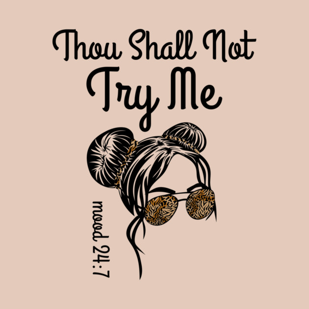 Thou Shall Not Try Me Messy Bun by The WYLD Tribe