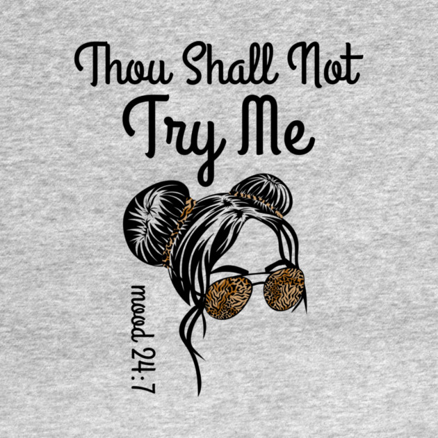 Thou Shall Not Try Me Messy Bun by The WYLD Tribe