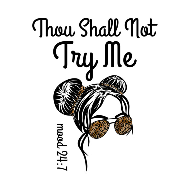 Thou Shall Not Try Me Messy Bun by The WYLD Tribe